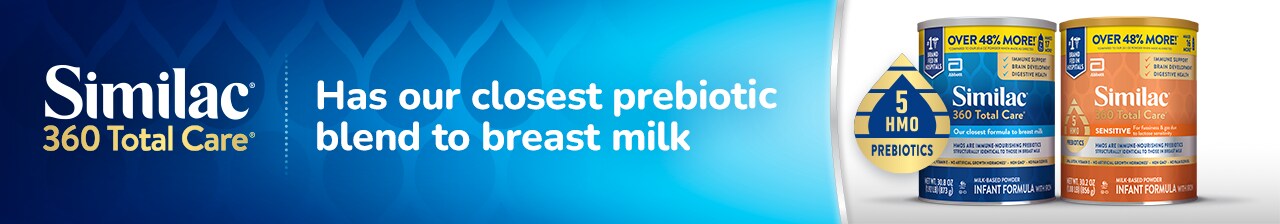 Similac 360 care. Has our closest prebiotic blend to breast milk