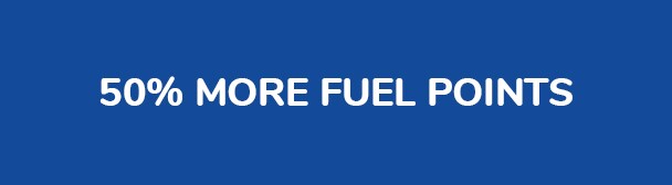 50% More Fuel Points 50% More Fuel Points