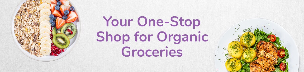 Your One Stop Shop for Organic Groceries Your One Stop Shop for Organic Groceries