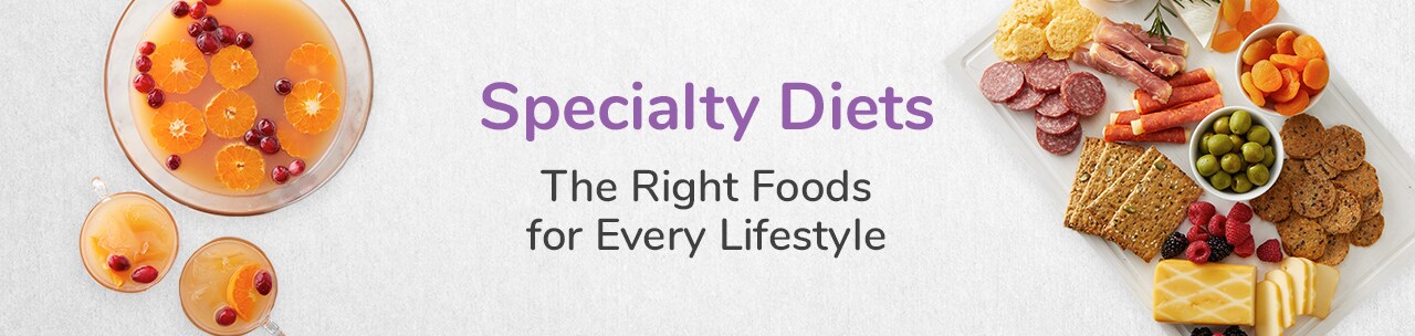 Specialty Diets. The Right Foods for Every Lifestyle Specialty Diets. The Right Foods for Every Lifestyle