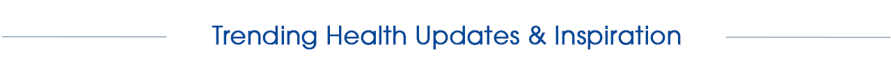 Trending Health Updates and Inspiration