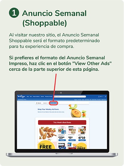 El Anuncio Semanal Shoppable será el formato predeterminado. Si prefieres el formato del Anuncio Semanal Impreso, haz clic en el botón “View Other Ads” cerca de la parte superior de esta página. 