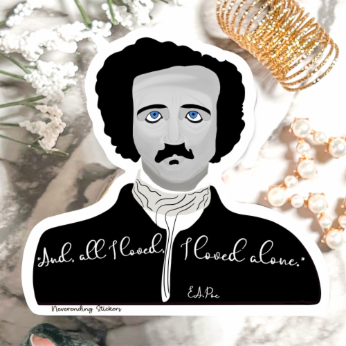Edgar Allan Poe - And All I Loved, I Loved Alone. - 3x3 in - Vinyl Sticker or Magnet . Perspective: back