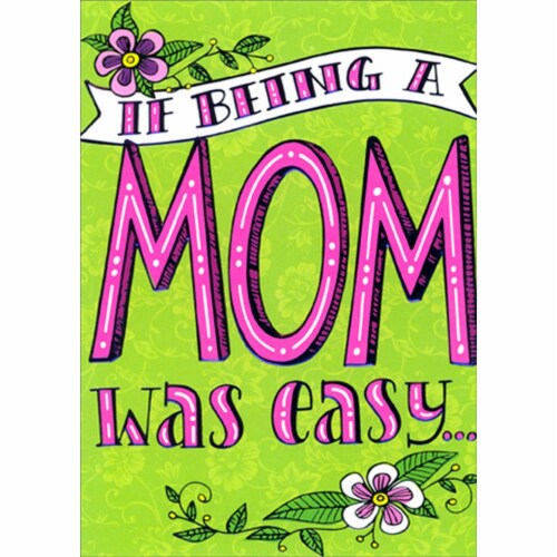 Avanti If Being A Mom Was Easy Funny / Humorous A-Mother's Day Card Perspective: front