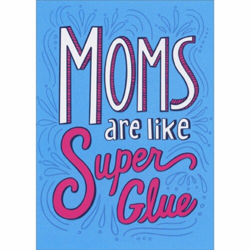 Avanti Moms Are Like Super Glue: Embossed Words on Blue Funny Mother's Day Card Perspective: front
