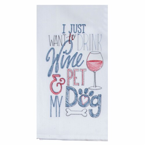 Kaydee Designs Drink Wine & Pet My Dog Flour Sack Towel Perspective: front