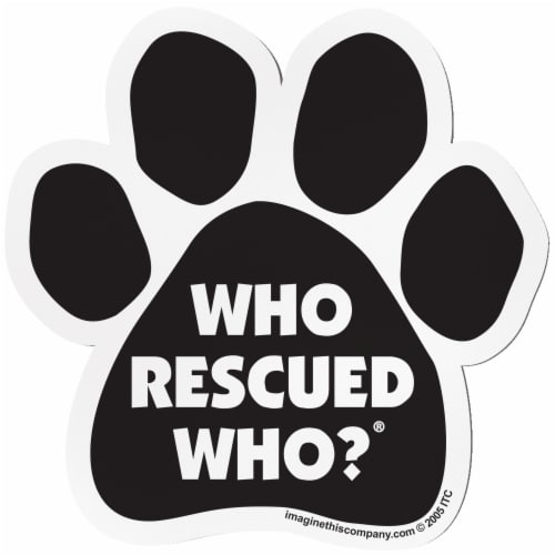 Imagine This Who Rescued Who Paw Shaped Pet Magnet Perspective: front