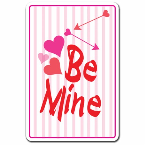 SignMission 8 x 12 in. Be Mine Decal - Love Relationship Holiday Valentines Perspective: front