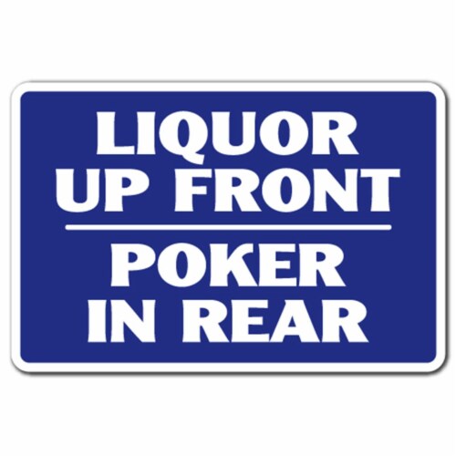 SignMission 8 x 12 in. Liquor Up Front Poker in the Rear Decal - Alcohol Drinking Drunk Perspective: front