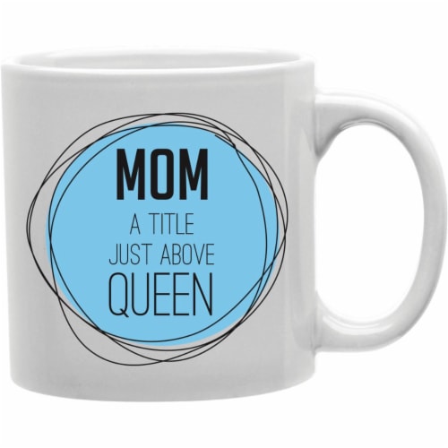 Imaginarium Goods CMG11-IGC-MQUEEN Mqueen - Mom A Title Juast Above Queen Mug Perspective: front
