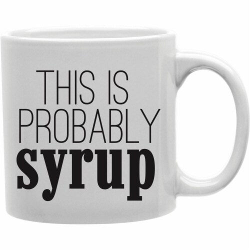 Imaginarium Goods CMG11-IGC-SYRUP Syrup - This Is Probably Syrup Mug Perspective: front