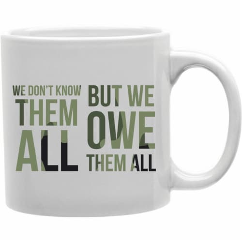 Imaginarium Goods CMG11-IGC-OWETHEM We Don T Know Them All But We Owe Them All Mug Perspective: front