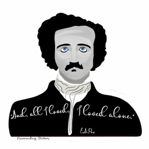 Edgar Allan Poe - And All I Loved, I Loved Alone. - 3x3 in - Vinyl Sticker or Magnet . Perspective: front