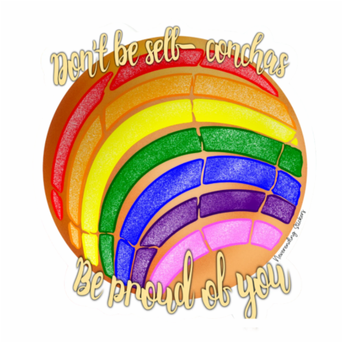 Rainbow Concha - Vinyl Sticker Or Magnet -  Dont Be Self Conchas, Be Proud Of You Pride month Perspective: front