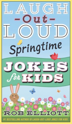 Laugh-Out-Loud Springtime Jokes for Kids by Rob Elliott Perspective: front