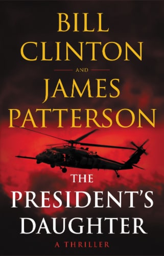 The President's Daughter: A Thriller by Bill Clinton and James Patterson Perspective: front