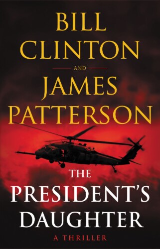 The President's Daughter: A Thriller by Bill Clinton and James Patterson Perspective: front