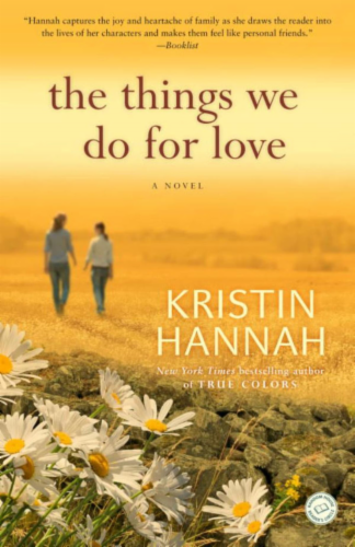 The Things We Do for Love by Kristin Hannah Perspective: front