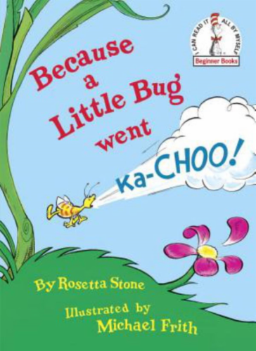 Because A Little Bug Went Ka-Choo by Dr. Seuss Perspective: front