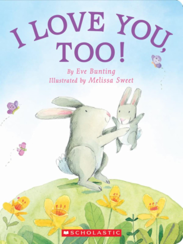 I Love You Too! by Eve Bunting Perspective: front