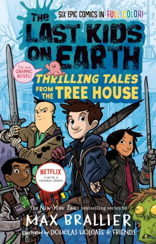 The Last Kids on Earth: Thrilling Tales from the Tree House by Max Brallier Perspective: front