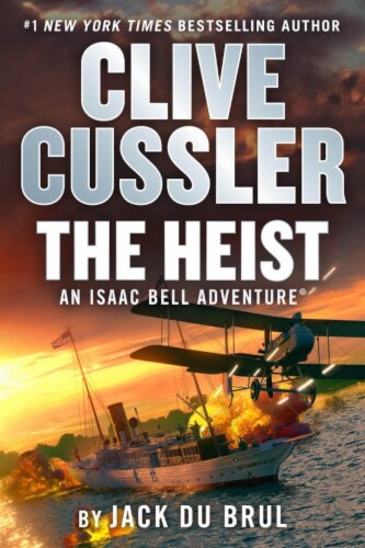 Clive Cussler The Heist An Isaac Bell Adventure® by Jack Du Brul Perspective: front