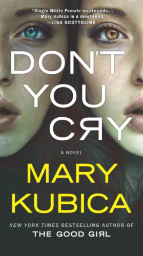 Don't You Cry by Mary Kubica Perspective: front