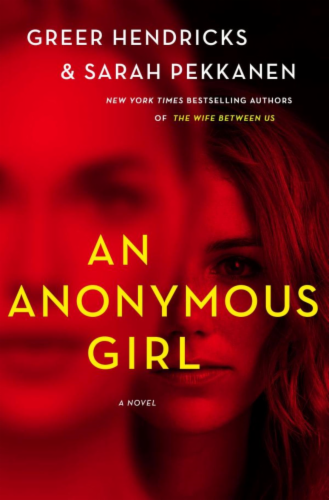 An Anonymous Girl by Greer Hendricks & Sarah Pekkanen Perspective: front