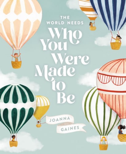 The World Needs Who You Were Made to Be by Joanna Gaines Perspective: front