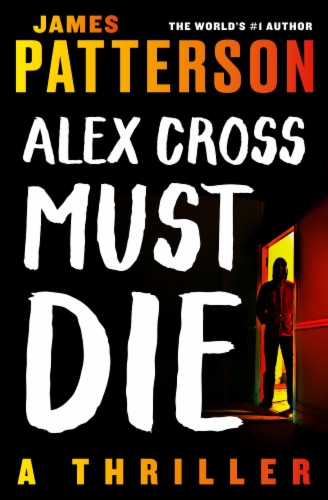 Alex Cross Must Die by James Patterson Perspective: front