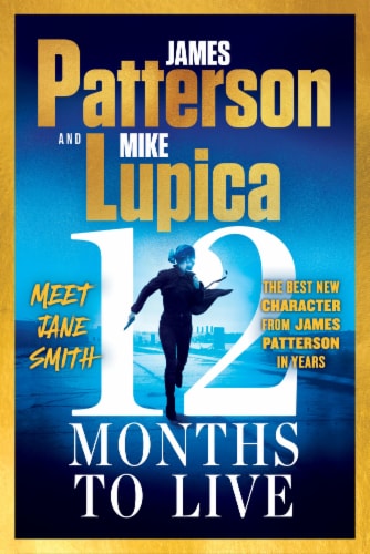 12 Months To Live by James Patterson and Mike Lupica Perspective: front