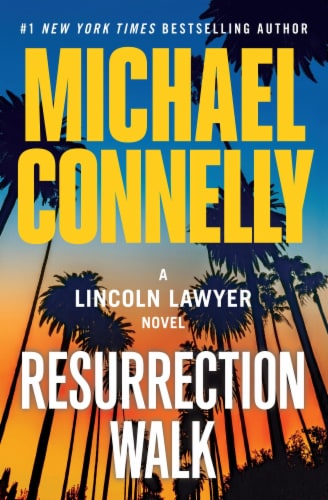Resurrection Walk A Lincoln Lawyer Novel by Michael Connelly Perspective: front