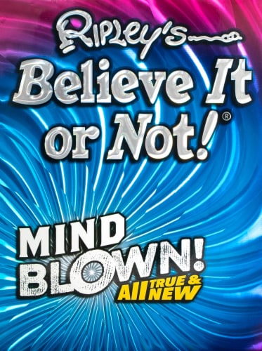 Mind Blown! All New and True by Ripley's Believe It or Not! Perspective: front