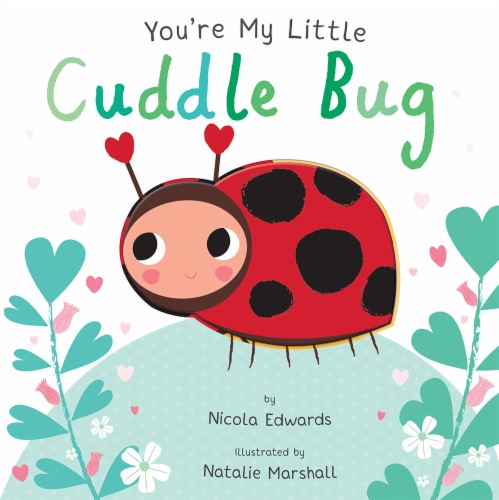 You're My Little Cuddle Bug by Nicola Edwards Perspective: front