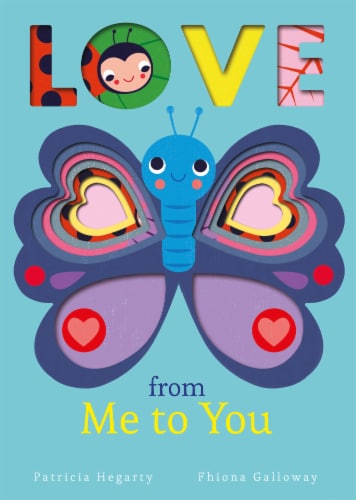 Love From Me To You by Patricia Hegarty and Fhiona Galloway Perspective: front