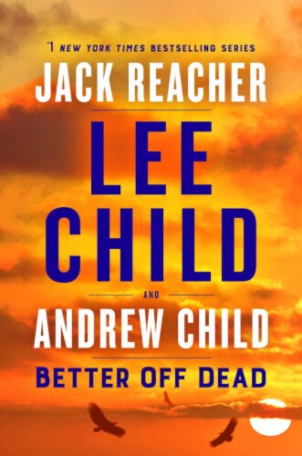 Better Off Dead by Jack Reacher Lee Child and Andrew Child Perspective: front