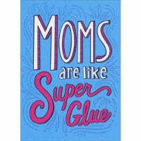 Avanti Moms Are Like Super Glue: Embossed Words on Blue Funny Mother's Day Card Perspective: Main