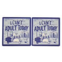 Tabletop I Can't Adult Today Coasters Stone Absorbent Cork Backed 104502