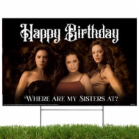 Happy Birthday, Where are my Sisters at? Charmed Yard Sign