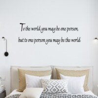 VWAQ To the World You May Be One Person but to One Person You May Be the World Wall Decal