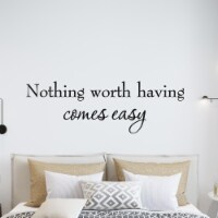 VWAQ Nothing Worth Having Comes Easy Inspirational Vinyl Wall Decal