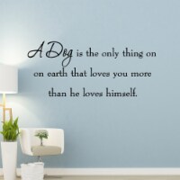 A Dog is the Only Thing on Earth Wall Quotes Decals