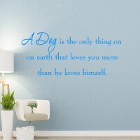 A Dog is the Only Thing on Earth Wall Quotes Decals