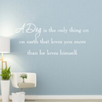 A Dog is the Only Thing on Earth Wall Quotes Decals