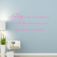 A Dog is the Only Thing on Earth Wall Quotes Decals