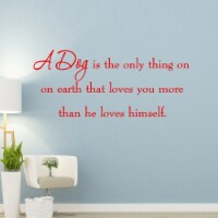 A Dog is the Only Thing on Earth Wall Quotes Decals