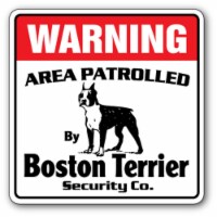 SignMission 12 x 8 in. Boston Terrier Security Decal - Area Patrolled Pet Dog Owner Puppy Bre