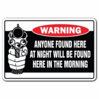 SignMission 8 x 12 in. Warning Decal - Anyone Found Here At Night Will Be Here in the Morning