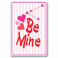 SignMission 8 x 12 in. Be Mine Decal - Love Relationship Holiday Valentines