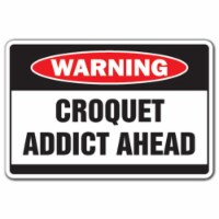 SignMission 8 x 12 in. Croquet Addict Warning Decal - Game Team Decals Mallet Lawn Bowling Ba